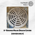 8" Round Main Drain Cover (Cover Only)
